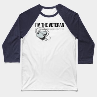 I'm the Veteran Not the Veteran's Spouse Female Military Design Baseball T-Shirt